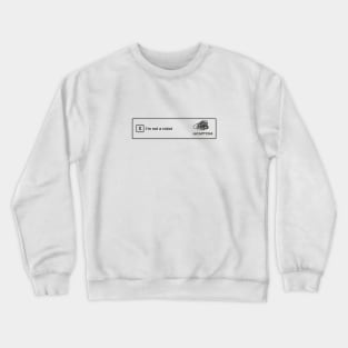 i am not a robot Crewneck Sweatshirt